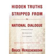 Hidden Truths Stripped From the National Dialogue A Reference For Those Who Pursue a Role In U.S. Leadership