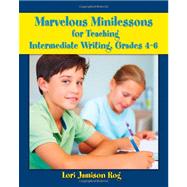 Marvelous Minilessons for Teaching Intermediate Writing, Grades 4-6