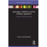 Michael TippettÆs Fifth String Quartet: A Study in Vision and Revision
