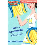 I Was a Non Blonde Cheerleader : Splashproof Beach Read, 100% Waterproof