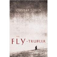 Fly Truffler : A Novel