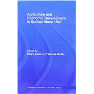 Agriculture and Economic Development in Europe Since 1870