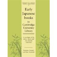 Early Japanese Books in Cambridge University Library: A Catalogue of the Aston, Satow and von Siebold Collections