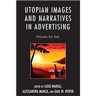 Utopian Images and Narratives in Advertising Dreams for Sale