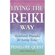 Living the Reiki Way : Traditional Principles for Living Today
