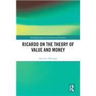 Ricardo on the Theory of Value and Money