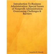 Introduction to Business Administration: Special Issues of Nonprofit Administration - Overcoming Challenges and Barriers