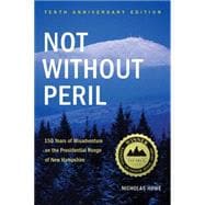 Not Without Peril 150 Years Of Misadventure On The Presidential Range Of New Hampshire