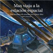 Max viaja a la estación espacial Una aventura de ciencias con el perro Max