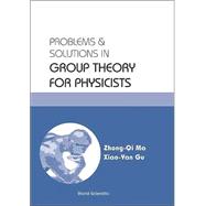 Problems and Solutions in Group Theory for Physicists