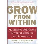 Grow from Within: Mastering Corporate Entrepreneurship and Innovation