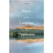Poetry and the Language of Oppression Essays on Politics and Poetics