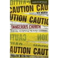 Dangerous Church : Risking Everything to Reach Everyone