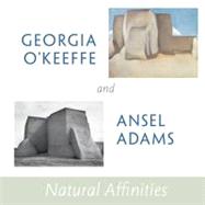 Georgia O'Keeffe and Ansel Adams: Natural Affinities