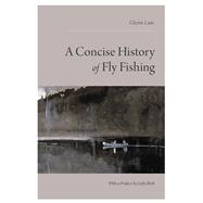 A Concise History of Fly Fishing