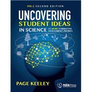 Uncovering Student Ideas in Science, Volume 2 25 More Formative Assessment Probes