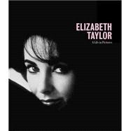Elizabeth Taylor A Life in Pictures