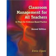 Classroom Management for All Teachers: 12 Plans for Evidence-Based Practice