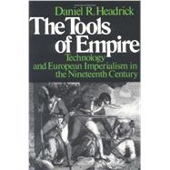 The Tools of Empire Technology and European Imperialism in the Nineteenth Century