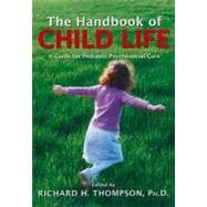 The Handbook of Child Life: A Guide for Pediatric Psychosocial Care