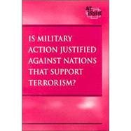 Is Military Action Justified Against Nations That Support Terrorism ?