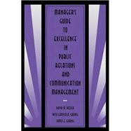 Manager's Guide to Excellence in Public Relations and Communication Management
