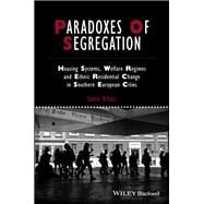 Paradoxes of Segregation Housing Systems, Welfare Regimes and Ethnic Residential Change in Southern European Cities