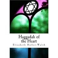 Haggadah of the Heart