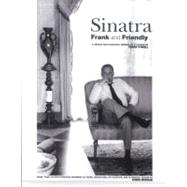 Sinatra Frank and Friendly: A Unique Photographic Memoir of a Legend