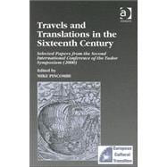Travels and Translations in the Sixteenth Century: Selected Papers from the Second International Conference of the Tudor Symposium (2000)