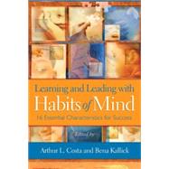 Learning and Leading With Habits of Mind: 16 Essential Characteristics for Success