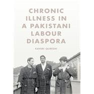 Chronic Illness in a Pakistani Labour Diaspora