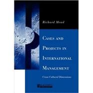 Cases and Projects in International Management Cross-Cultural Dimensions