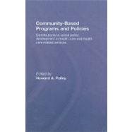 Community-Based Programs and Policies: Contributions to Social Policy Development in Health Care and Health Care-Related Services