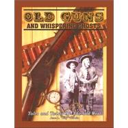 Old Guns and Whispering Ghosts: Tales and Twists of the Old West
