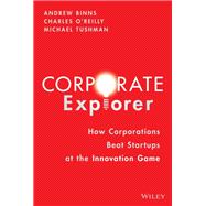 Corporate Explorer How Corporations Beat Startups at the Innovation Game,9781119838326