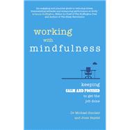 Working with Mindfulness Keeping calm and focused to get the job done