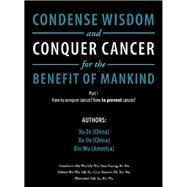 Condense Wisdom and Conquer Cancer for the Benefit of Mankind