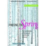 Forcing the Spring : The Transformation of the American Environmental Movement