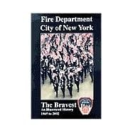 Fire Department City of New York (Fdny) the Bravest: An Illustrated History 1865-2002
