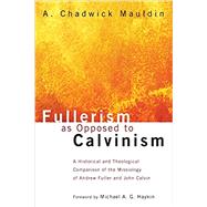 Fullerism As Opposed to Calvinism