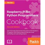 Raspberry Pi for Python Programmers Cookbook - Second Edition