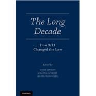 The Long Decade How 9/11 Changed the Law