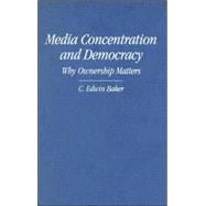 Media Concentration and Democracy: Why Ownership Matters