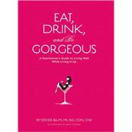 Eat, Drink, and Be Gorgeous 2010 Daily Calendar