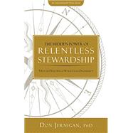 The Hidden Power of Relentless Stewardship: 5 Keys to Developing a World-Class Organization