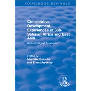 Comparative Development Experiences of Sub-Saharan Africa and East Asia: An Institutional Approach