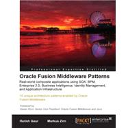 Oracle Fusion Middleware Patterns : 10 unique architecture patterns powered by Oracle Fusion Middleware