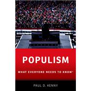 Populism What Everyone Needs to Know