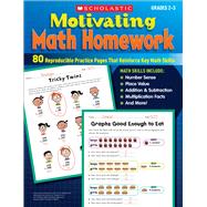 Motivating Math Homework 80 Reproducible Practice Pages That Reinforce Key Math Skills